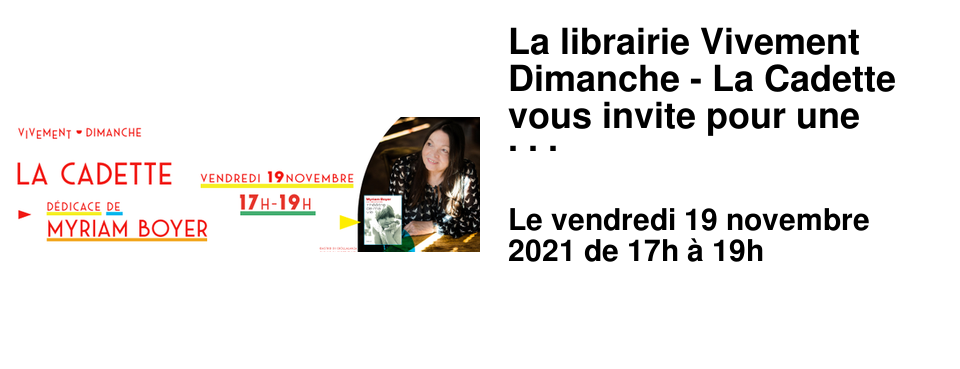 La librairie Vivement Dimanche - La Cadette vous invite pour une d�dicace autour du livre Th��tre de ma vie, paru aux �ditions du Seuil, en pr�sence de la com�dienne Myriam Boyer. Entr�e libre. A bient�t !