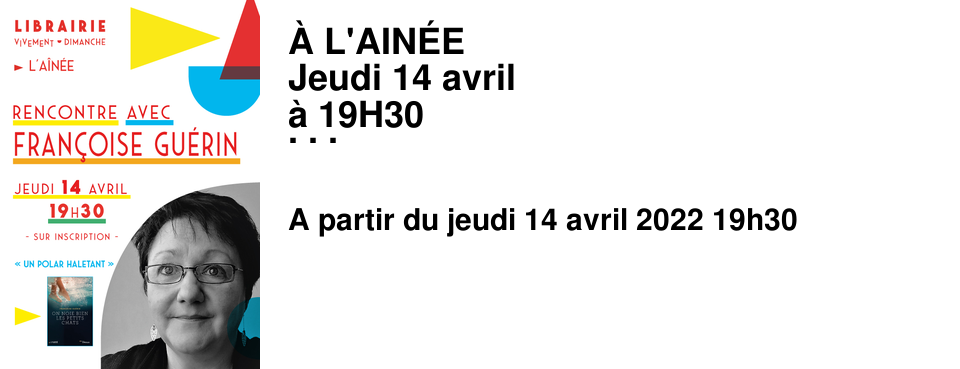 � L'AIN�E Jeudi 14 avril � 19H30 On prolonge Quais du Polar ! Venez rencontrer l'auteure de polars Fran�oise Gu�rin Pour la sortie de son dernier livre On noie bien les petits chats aux �ditions Eyrolles Fran�oise Gu�rin signait sur notre stand � Quais du Polar et nous avons d�j� eu le plaisir de l'accueillir en 2018 pour la sortie de Maternit� (Albin Michel), elle est aussi l'auteure de plusieurs romans dont le h�ros est le fameux commandant Lanester !