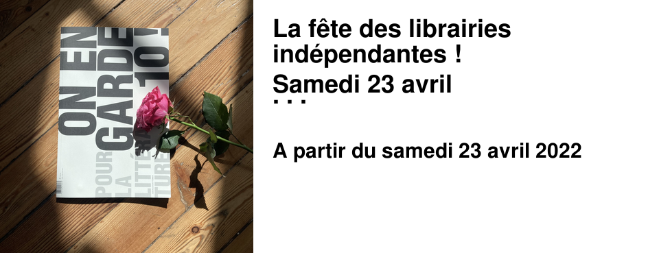 La f�te des librairies ind�pendantes ! Samedi 23 avril A cette occasion nous vous offrirons un livre et une rose de papier fabriqu�e par nos soins. 