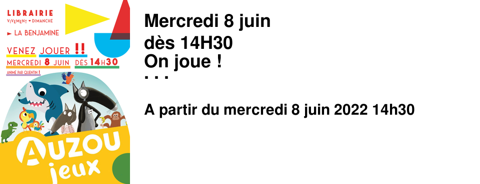  Mercredi 8 juin d�s 14H30 On joue ! Vous serez certainement invit�s par Quentin � d�couvrir et � jouer avec diff�rents jeux Auzou ! L'occasion de jouer avec vos enfants, de d�couvrir de nouveaux jeux et pourquoi pas de repartir avec une nouvelle activit� ludique... Nous vous attendons nombreux !