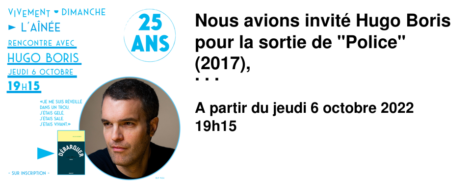 Nous avions invit� Hugo Boris pour la sortie de "Police" (2017), un roman sensible, dr�le et tragique pour lequel nous avions eu un gros coup de coeur. Depuis, il a �t� adapt� au cin�ma par Anne Fontaine, avec Virginie Effira et Omar Sy dans les r�les principaux. Nous avons encore un gros coup de coeur pour "D�barquer" (�ditions Grasset), un roman court et prenant jusqu'aux derni�res pages, qui nous bouleversent tout en nous r�confortant. Venez faire connaissance avec les personnages attachants dont Hugo Boris a le secret Jeudi 6 octobre � 19h15 � L'A�n�e. 