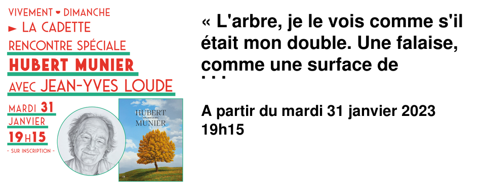 � L'arbre, je le vois comme s'il �tait mon double. Une falaise, comme une surface de contemplation. C'est le Beau qui prime dans tout. Je voudrais que mon travail soit b�n�fique pour la sant� psychique de mes contemporains �. Hubert Munier, 2017 Venez parler nature et peinture autour du peintre Hubert Munier mardi 31 janvier � 19h15 � La Cadette avec l'�crivain Jean-Yves Loude Peintre r�aliste hors de son temps, h�ritier de Caspar David Friedrich, Hubert Munier poursuit les interrogations des romantiques allemands, des penseurs du Sublime, soucieux de traduire la sacralit� des falaises, l'exemplarit� des arbres, la sagesse de visages creus�s par l'existence.