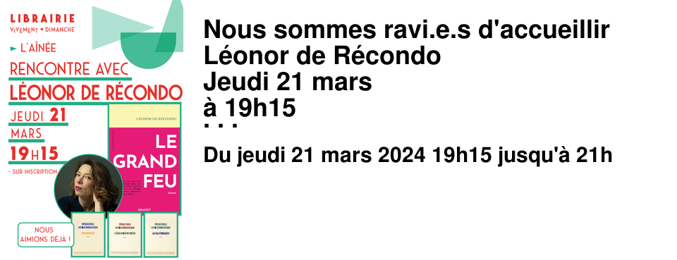 Nous sommes ravi.e.s d'accueillir L�onor de R�condo Jeudi 21 mars � 19h15 � l'A�n�e � l'occasion de la sortie de Le grand feu, �ditions Grasset Le grand feu est paru � l'automne dernier, et depuis nous esp�rons recevoir L�onor de Recondo pour �voquer avec elle les grands th�mes de ce roman incandescent : la passion amoureuse et la fibre musicale. Nous l'avons invit�e pour quelques uns de ces romans pr�c�dents, notamment Pietra viva et Amours, et nous savons avec quelle g�n�rosit� et sinc�rit� elle partage la finesse d'�criture de son %u0153uvre. Il se murmure qu'elle viendrait cette fois-ci accompagn� de son violon... c'est donc un moment pr�cieux que nous vous proposons, une parenth�se dans nos quotidiens charg�s.