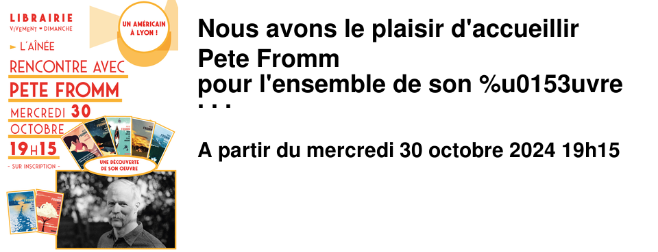 Nous avons le plaisir d'accueillir Pete Fromm pour l'ensemble de son %u0153uvre ! Mercredi 30 octobre � 19h15 � L'A�n�e - Rencontre sur inscription - Ce sera l'occasion d'�voquer les grands espaces am�ricains du Montana, du Wyoming et de l'Idaho, mais aussi de d�couvrir des personnages tr�s �mouvants. Car si Pete Fromm aime �crire des romans d'aventures, il excelle �galement � d�crire la famille, l'amour ou la parentalit� avec des personnages inoubliables.