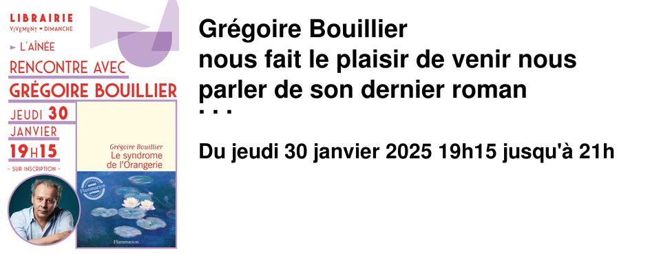 Gr�goire Bouillier nous fait le plaisir de venir nous parler de son dernier roman Le syndrome de l'Orangerie [�ditions Flammarion] le jeudi 30 janvier � 19h15 � L'A�n�e Vous aussi quand vous pensez � Monet vous imaginez quelque chose d'assez sombre o� la mort r�gne en ma�tre ? Non ? �tes-vous s�r.es ? Et bien dans ce cas venez d�battre avec l'inspecteur Bmore qui nous fait l'honneur de sa pr�sence � la librairie ! Cependant attention, vous risquez de ne plus jamais voir Monet de la m�me fa�on... Gr�goire Bouillier est l'auteur de Rapport sur moi (Prix de Flore), L'Invit� myst�re, Cap Canaveral, du Dossier M Livres 1 et 2 (Prix D�cembre), et du Coeur ne c�de pas (Prix Andr� Malraux et prix Honor� de Balzac) tous tr�s remarqu�s.
