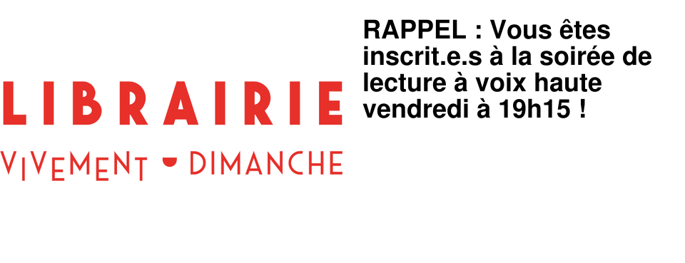 RAPPEL : Vous �tes inscrit.e.s � la soir�e de lecture � voix haute vendredi � 19h15 !