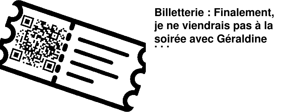 Billetterie : Finalement, je ne viendrais pas � la soir�e avec G�raldine Kosiak