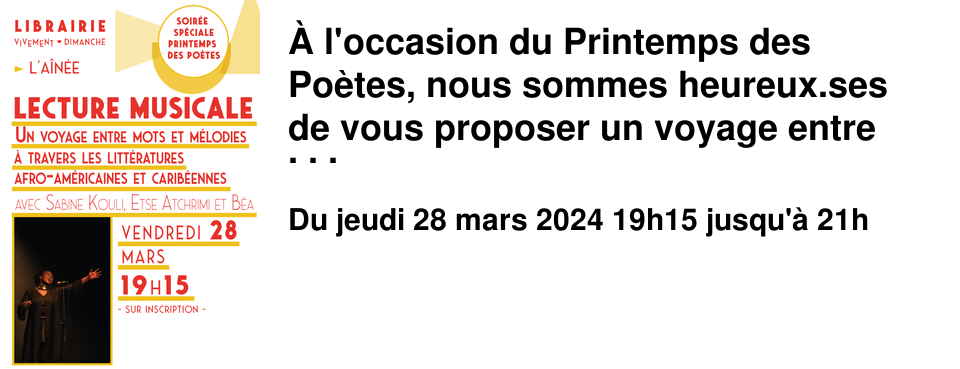 � l'occasion du Printemps des Po�tes, nous sommes heureux.ses de vous proposer un voyage entre mots et m�lodies. Vendredi 28 mars � 19h15 � l'A�n�e - Rencontre sur inscription et participation libre - Sabine Kouli nous invite � une lecture musicale unique, o� la puissance des mots rencontre l'�motion du chant. Accompagn�e par Etse Atchrimi aux percussions et B�a � la lecture des textes, elle portera les voix de grandes figures de la litt�rature afro-am�ricaine et carib�enne : Maya Angelou, Lucille Clifton, Langston Hughes, Alice Walker, Nikki Giovanni, Sister Souljah et Ren� Depestre. Dans cette atmosph�re intimiste, la po�sie engag�e r�sonne avec la musique � travers des interpr�tations inspir�es des r�pertoires de Lizz Wright, Ben Harper, Nina Simone, Sam Cooke et Cynthia Erivo. Une heure d'�motion et de partage, entre rythmes et r�cits, pour explorer les luttes, les espoirs et la beaut� des cultures afrodescendantes.
