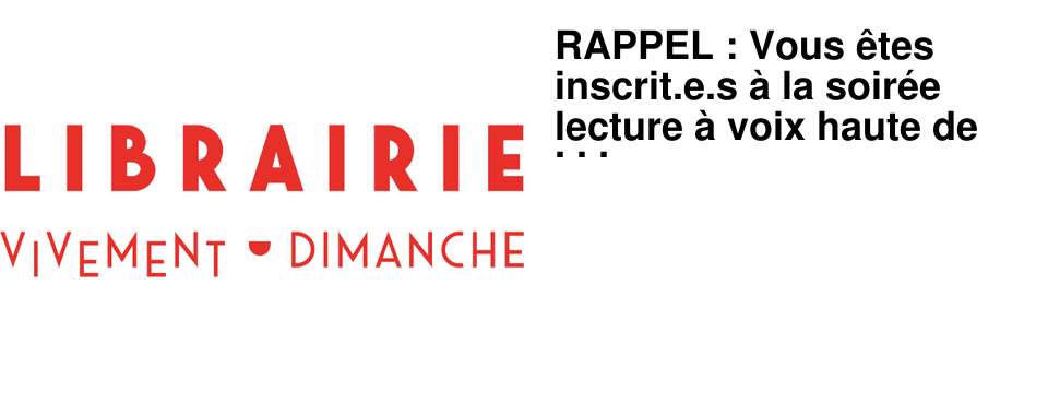 RAPPEL : Vous �tes inscrit.e.s � la soir�e lecture � voix haute de jeud 15 mai � 19h15