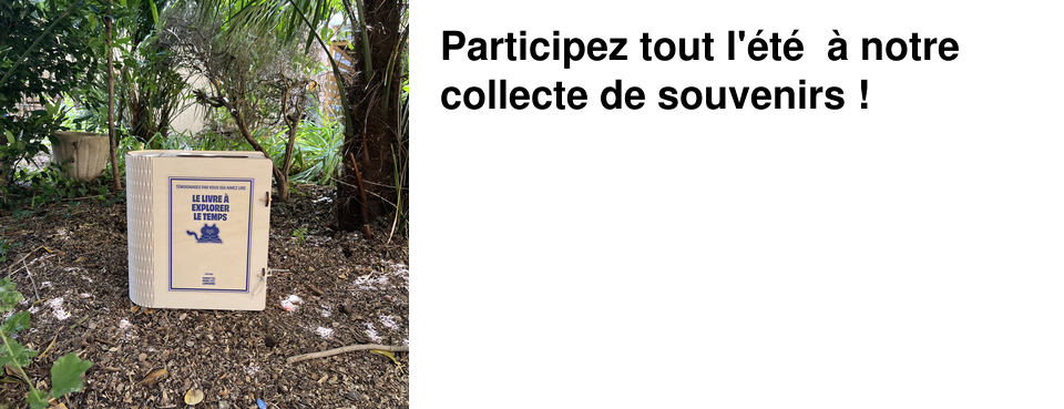 Participez tout l'�t� � notre collecte de souvenirs !
