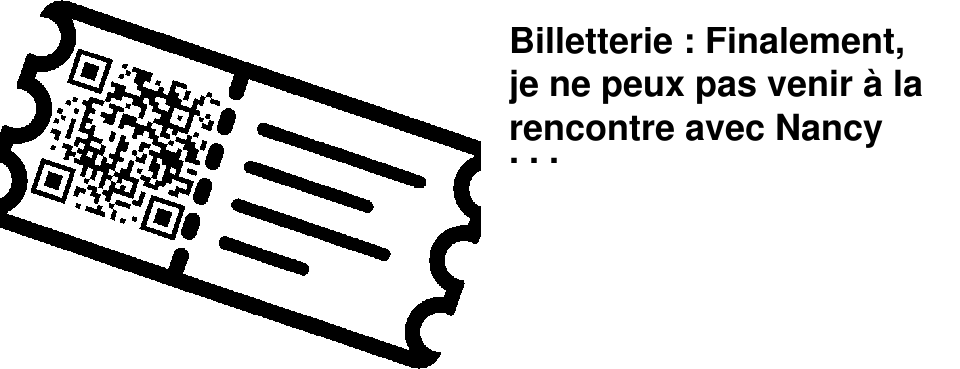 Billetterie : Finalement, je ne peux pas venir � la rencontre avec Nancy Huston