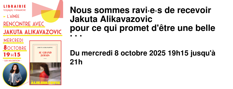 Nous+sommes+ravi�e�s+de+recevoir+ Jakuta+Alikavazovic pour+ce+qui+promet+d'�tre+une+belle+discussion+ autour+de+son+roman+:+ Au+grand+jamais+ Jakuta+Alikavazovic+y+reconstruit+le+pass�+de+sa+m�re+disparue+ et+cherche+�+comprendre+les+raisons+de+son+effacement+progressif. Elle+tisse+son+r�cit+autour+de+l'absente+et+remonte+le+fil+de+son+origine.+ En+d�voilant+des+non-dits+familiaux,+sa+qu�te+intime+va+se+m�ler+�+l'histoire+de+la+disparition+de+la+Yougoslavie.+ L'autrice+interroge+avec+brio+et+�motion+les+liens+visibles+et+invisibles+ qui+nous+relient+�+ceux+que+l'on+aime,+ �+Je+suis+la+fille+d'une+femme+qui+se+tait.+Elle+vit+dans+le+silence.� Mercredi+8+octobre �+19h15 �+l'A�n�e -+sur+inscription+-