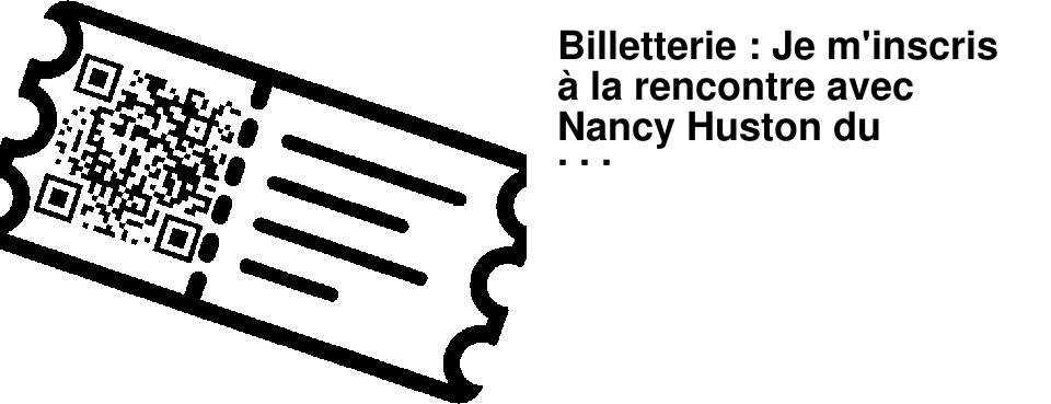Billetterie : Je m'inscris � la rencontre avec Nancy Huston du 23/10/2025 !