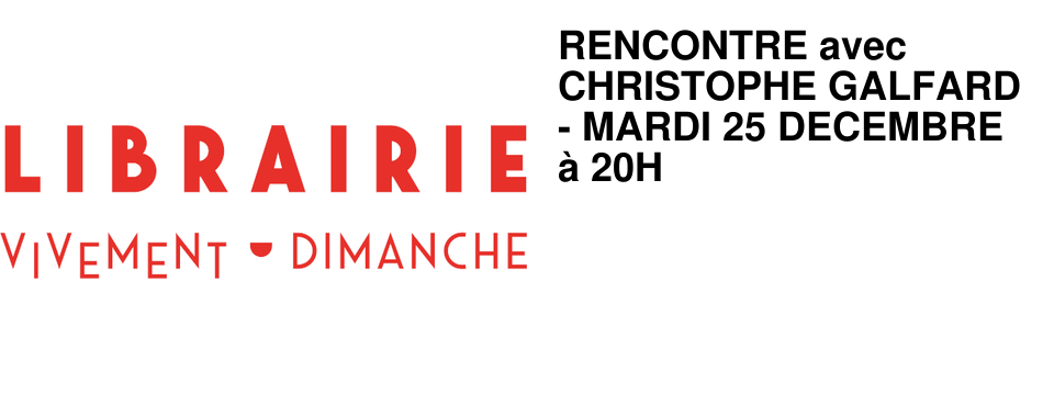 RENCONTRE avec CHRISTOPHE GALFARD - MARDI 25 DECEMBRE � 20H