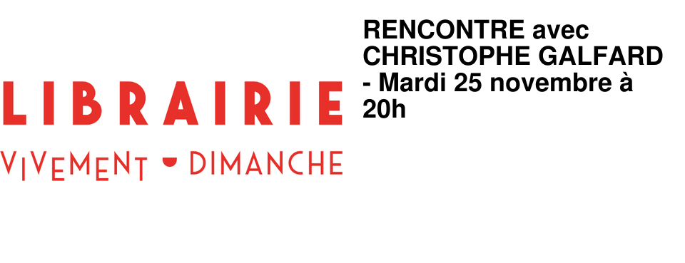RENCONTRE avec CHRISTOPHE GALFARD - Mardi 25 novembre � 20h