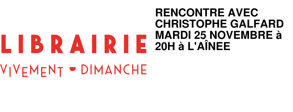 RENCONTRE AVEC CHRISTOPHE GALFARD MARDI 25 NOVEMBRE � 20H � L'A�NEE
