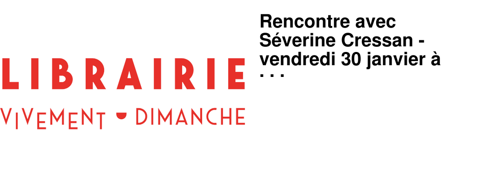 Rencontre avec S�verine Cressan - vendredi 30 janvier � 19h15 � l'A�n�e 