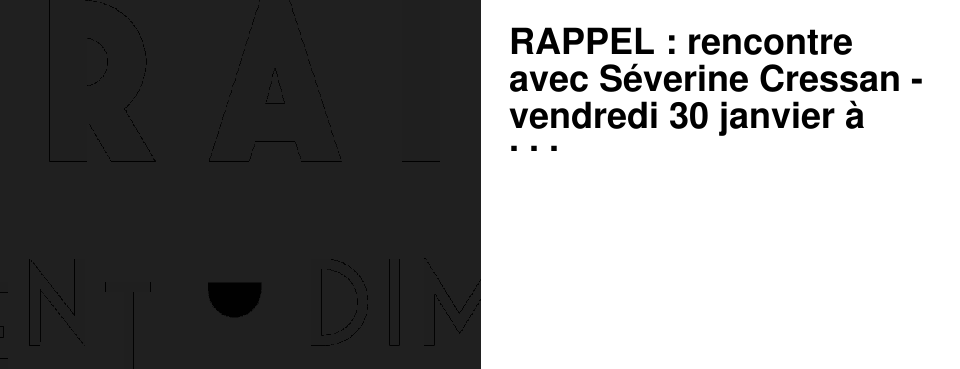 RAPPEL : rencontre avec S�verine Cressan - vendredi 30 janvier � 19h15 � l'A�n�e
