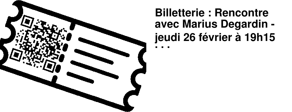 Billetterie : Rencontre avec Marius Degardin - jeudi 26 f�vrier � 19h15 � l'A�n�e