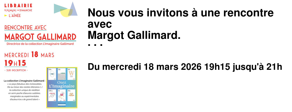 Nous vous invitons � une rencontre avec Margot Gallimard. Fille d'Antoine Gallimard, elle est aussi �ditrice et dirige depuis 2021 la collection L'Imaginaire. Cette collection, nous la suivons � la librairie depuis de nombreuses ann�es. Elle rassemble des chefs-d'%u0153uvre m�connus, oubli�s ou inclassables dans un format semi-poche �l�gant. Ce sont parfois des %u0153uvres exp�rimentales d'auteurs connus ou bien des %u0153uvres avant-gardistes n'ayant pas connu le succ�s � l'�poque de leur publication. Margaux Gallimard, viendra nous pr�senter ses titres favoris et la nouvelle impulsion plus f�ministe, moderne et inclusive qu'elle souhaite donner � l'ensemble de la collection.