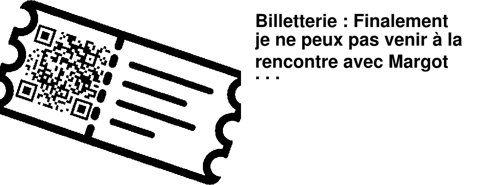 Billetterie : Finalement je ne peux pas venir � la rencontre avec Margot Gallimard