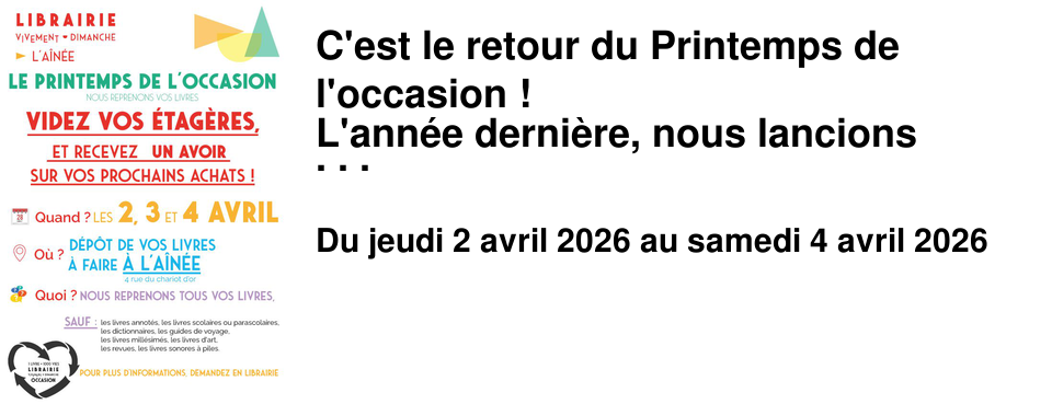 C'est le retour du Printemps de l'occasion ! L'ann�e derni�re, nous lancions cette op�ration, qui fut un succ�s : plus de 2800 livres d�pos�s par vos soins, plus de 1900 livres repris par la librairie, et plus de 500 livres remis � une ressourcerie. Une belle mobilisation de votre part, qui nous fait dire : on y retourne ?! Le Printemps de l'occasion, c'est la possibilit� pour vous de faire du tri et de vider vos �tag�res. C'est permettre � certains livres d'avoir une nouvelle vie entre d'autres mains et de participer � un geste �cologique, en remettant en circulation des livres dans votre quartier. La seconde main c'est aussi l'occasion de red�couvrir des titres oubli�s ou plus �dit�s, de s'offrir des livres � bas prix, de prendre le temps de se laisser surprendre en farfouillant dans les bacs...