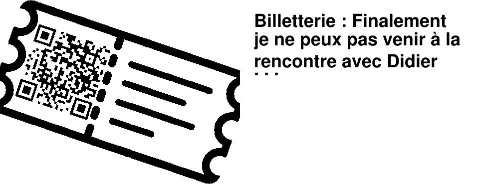 Billetterie : Finalement je ne peux pas venir � la rencontre avec Didier Tronchet