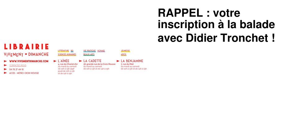 RAPPEL : votre inscription � la balade avec Didier Tronchet !